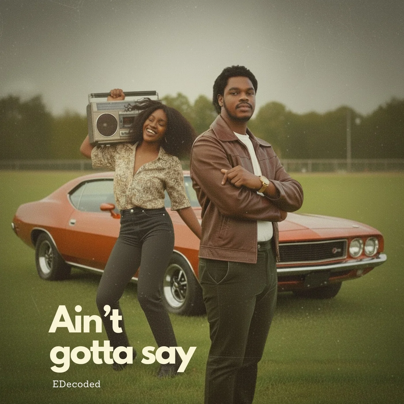 Ain't Gotta Say by EDecoded